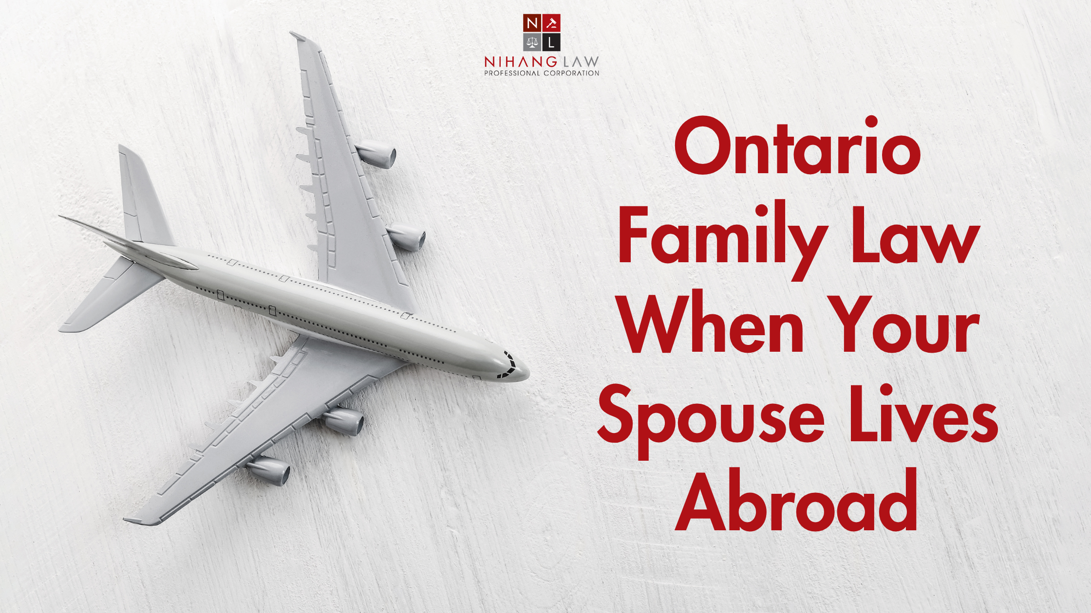 Ontario Family Law When Your Spouse Lives Abroad