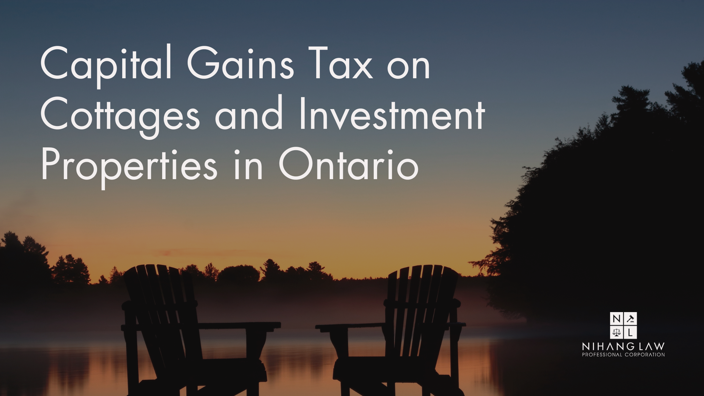 Capital Gains Tax on Cottages and Investment Properties in Ontario: What the 2026 Rules Actually Say Capital Gains Tax on Cottages and Investment Properties in Ontario: What the 2026 Rules Actually Say