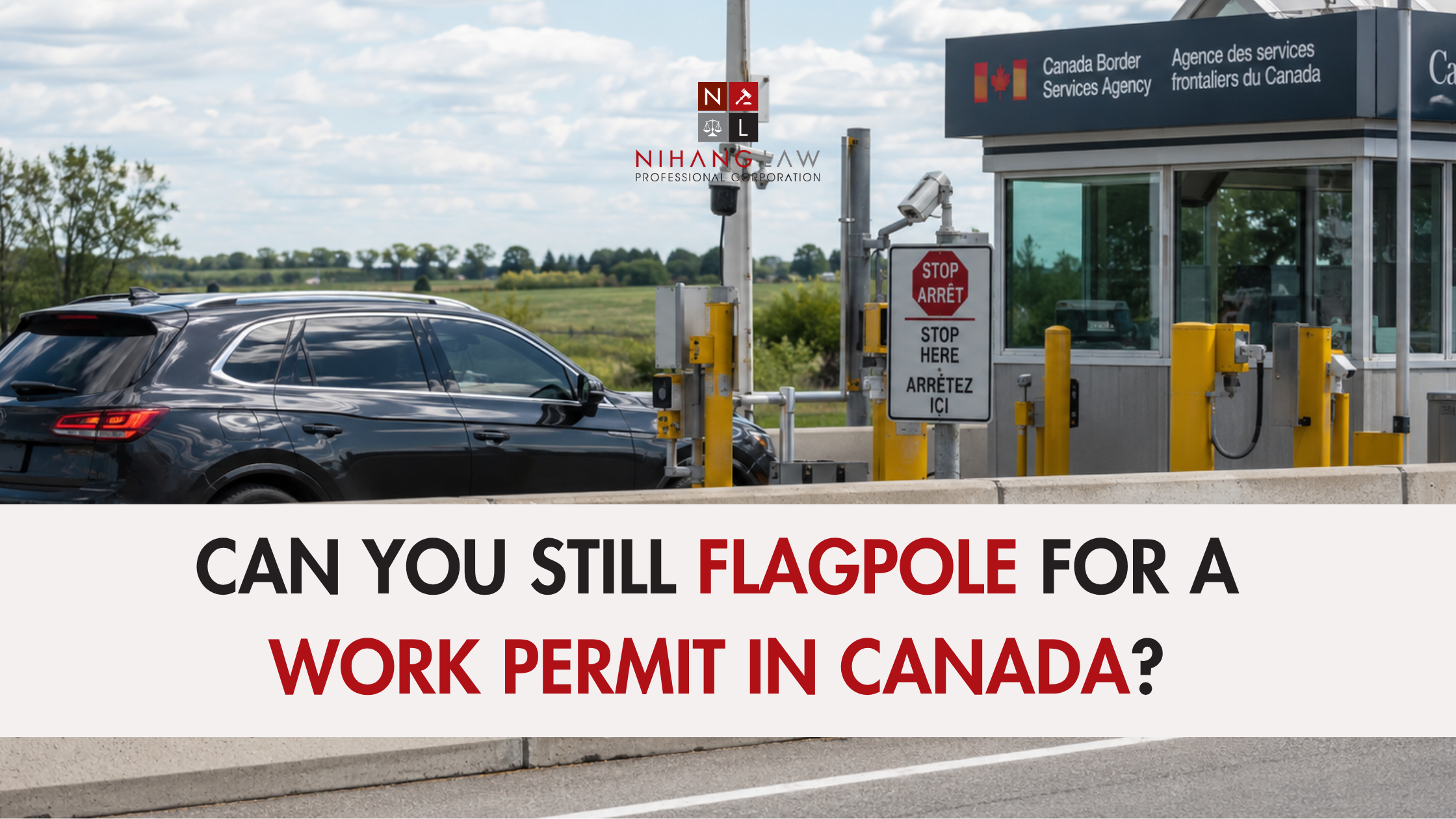 Can You Still Flagpole for a Work Permit in Canada? Can You Still Flagpole for a Work Permit in Canada?