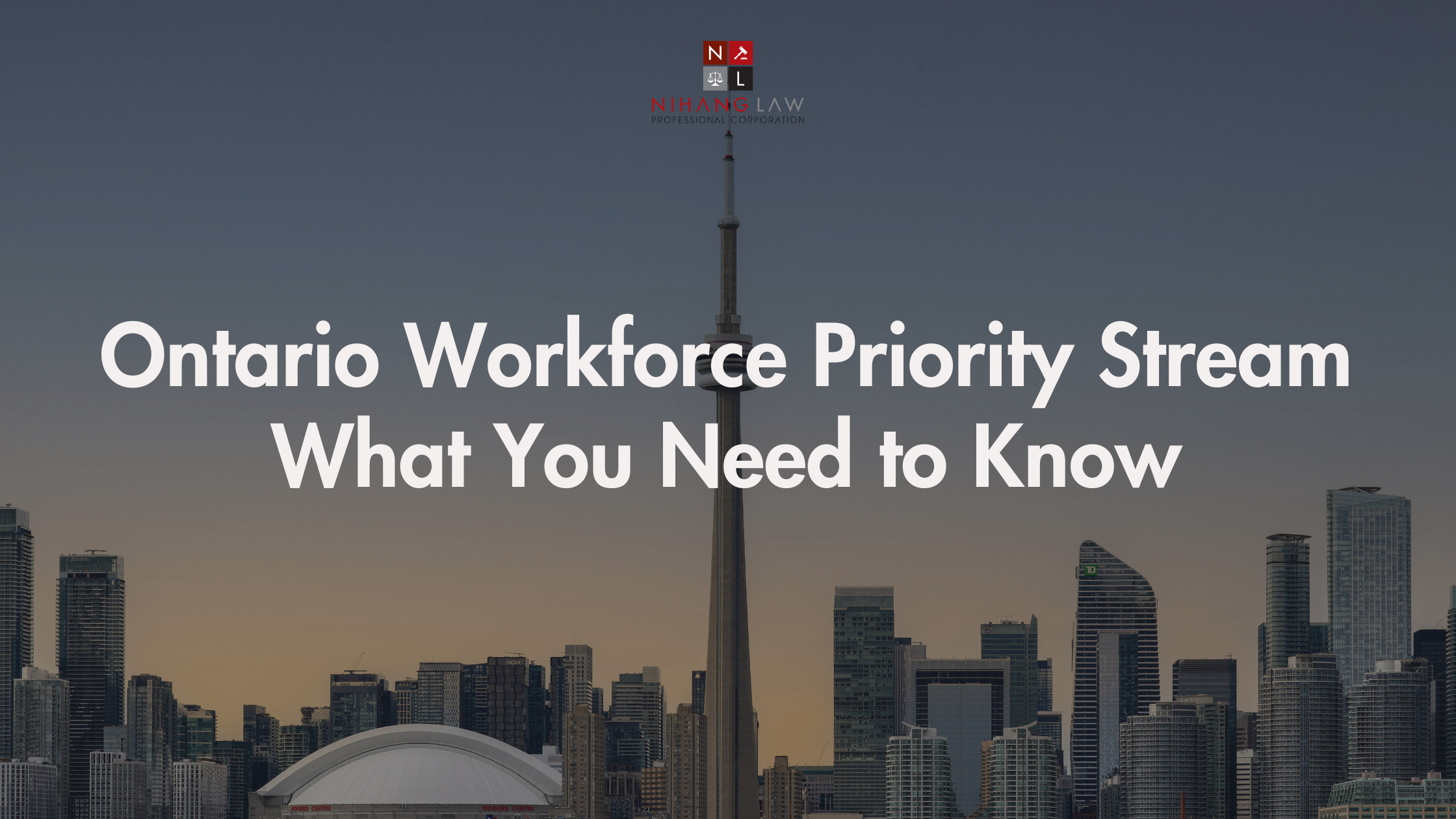 Ontario Workforce Priority Stream: What You Need to Know Ontario Workforce Priority Stream: What You Need to Know