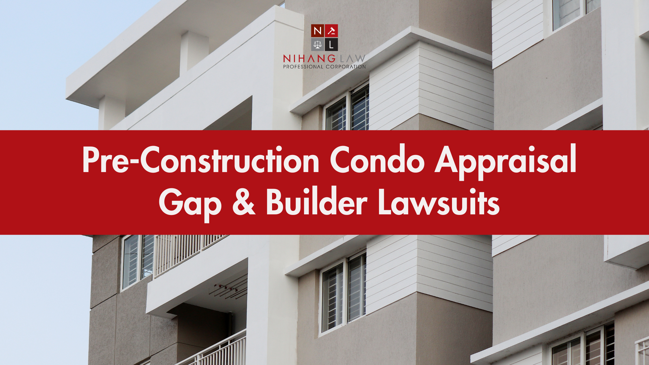 Pre-Construction Condo Appraisal Gap Ontario: Your Legal Options Pre-Construction Condo Appraisal Gap Ontario: Your Legal Options