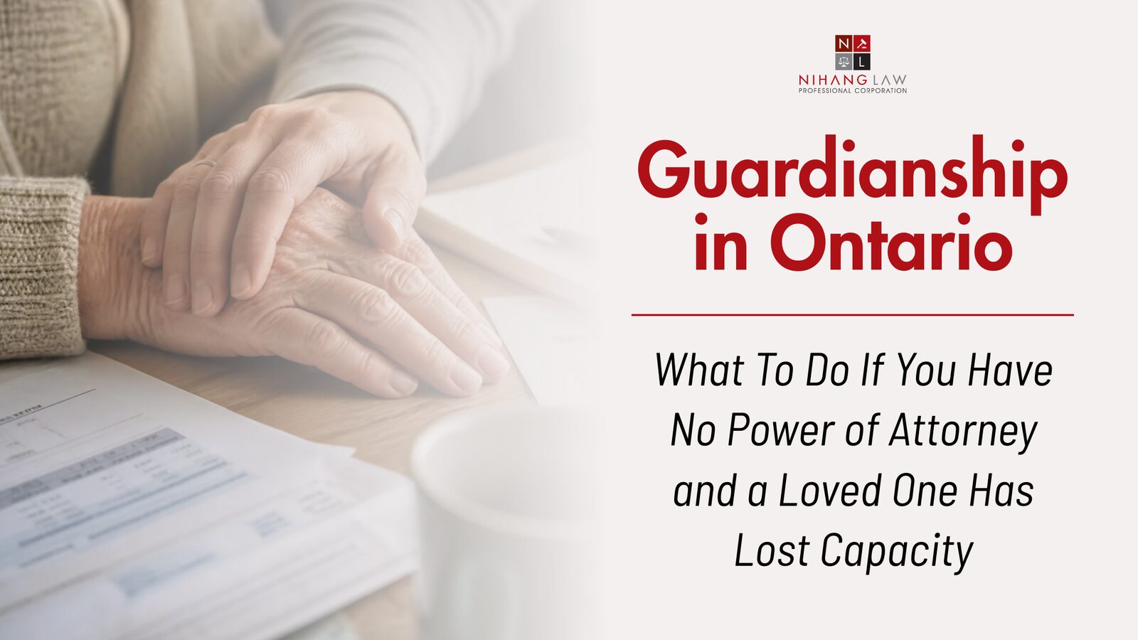 What to Do With No Power of Attorney and Parent Has Lost Capacity: Guardianship in Ontario What to Do With No Power of Attorney and Parent Has Lost Capacity: Guardianship in Ontario
