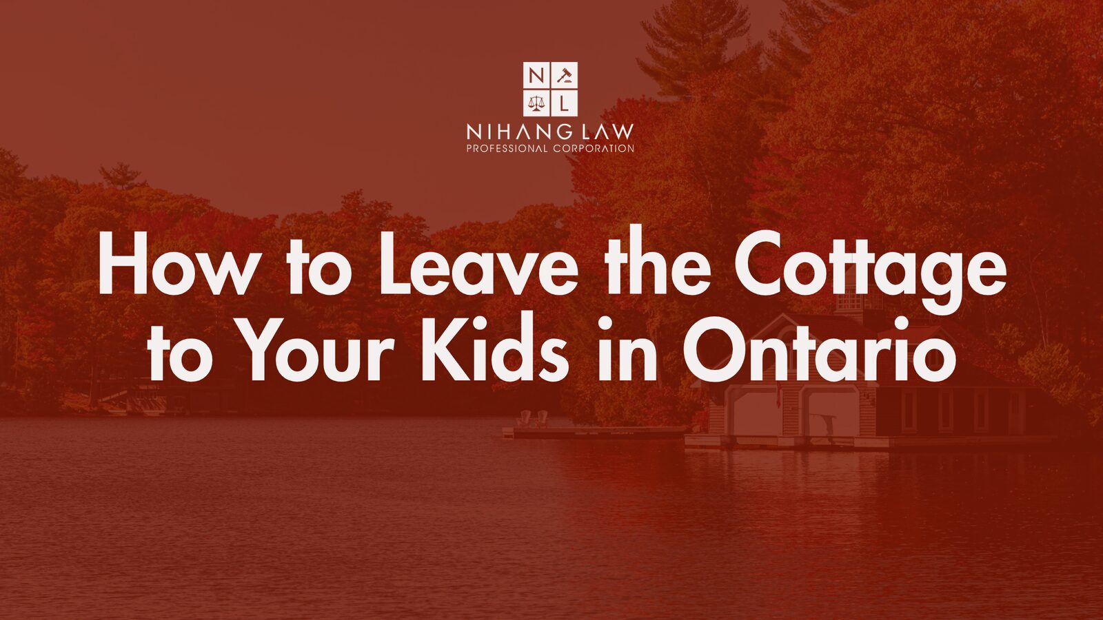 Passing the Family Cottage to Your Children in Ontario: How to Avoid a Forced Sale or a Family Dispute Passing the Family Cottage to Your Children in Ontario: How to Avoid a Forced Sale or a Family Dispute