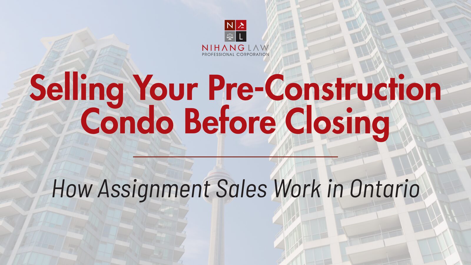 Selling Your Pre-Construction Condo Before Closing: How Assignment Sales Work in Ontario