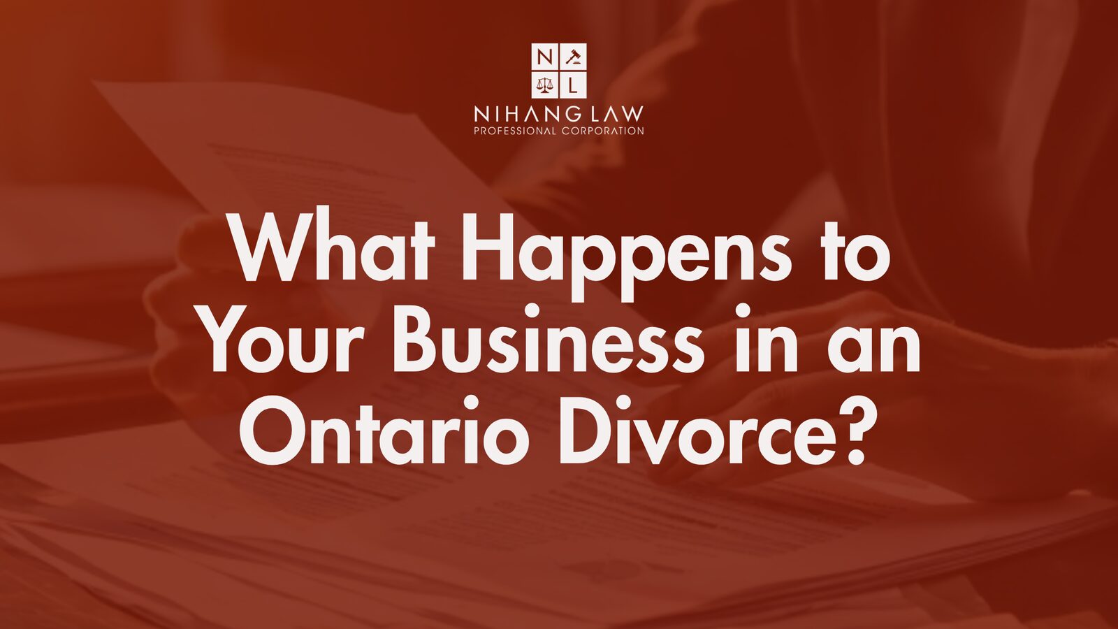 What Happens to Your Business in an Ontario Divorce? What Happens to Your Business in an Ontario Divorce?