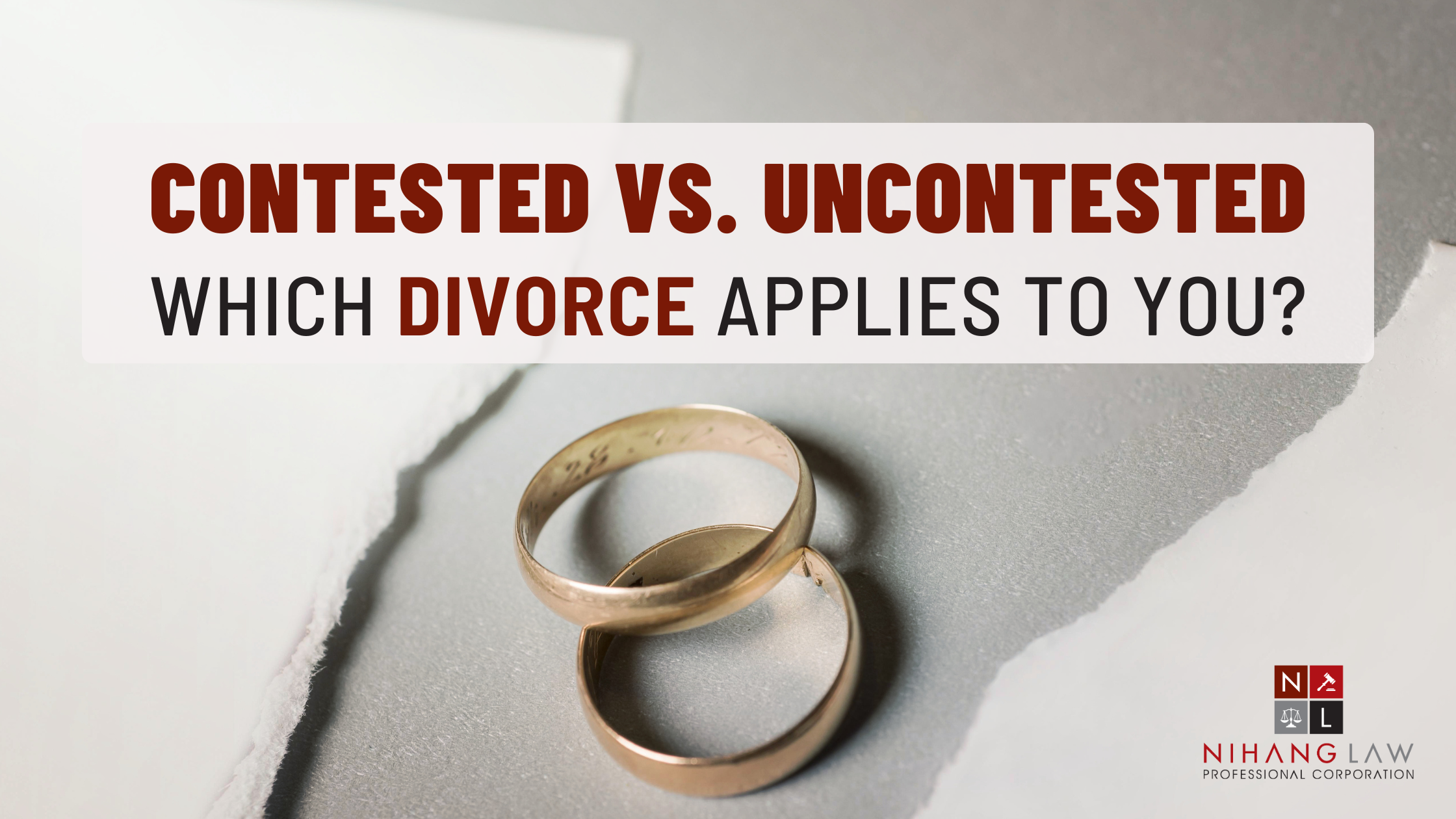 Contested vs. Uncontested Divorce: Which One Applies to You?