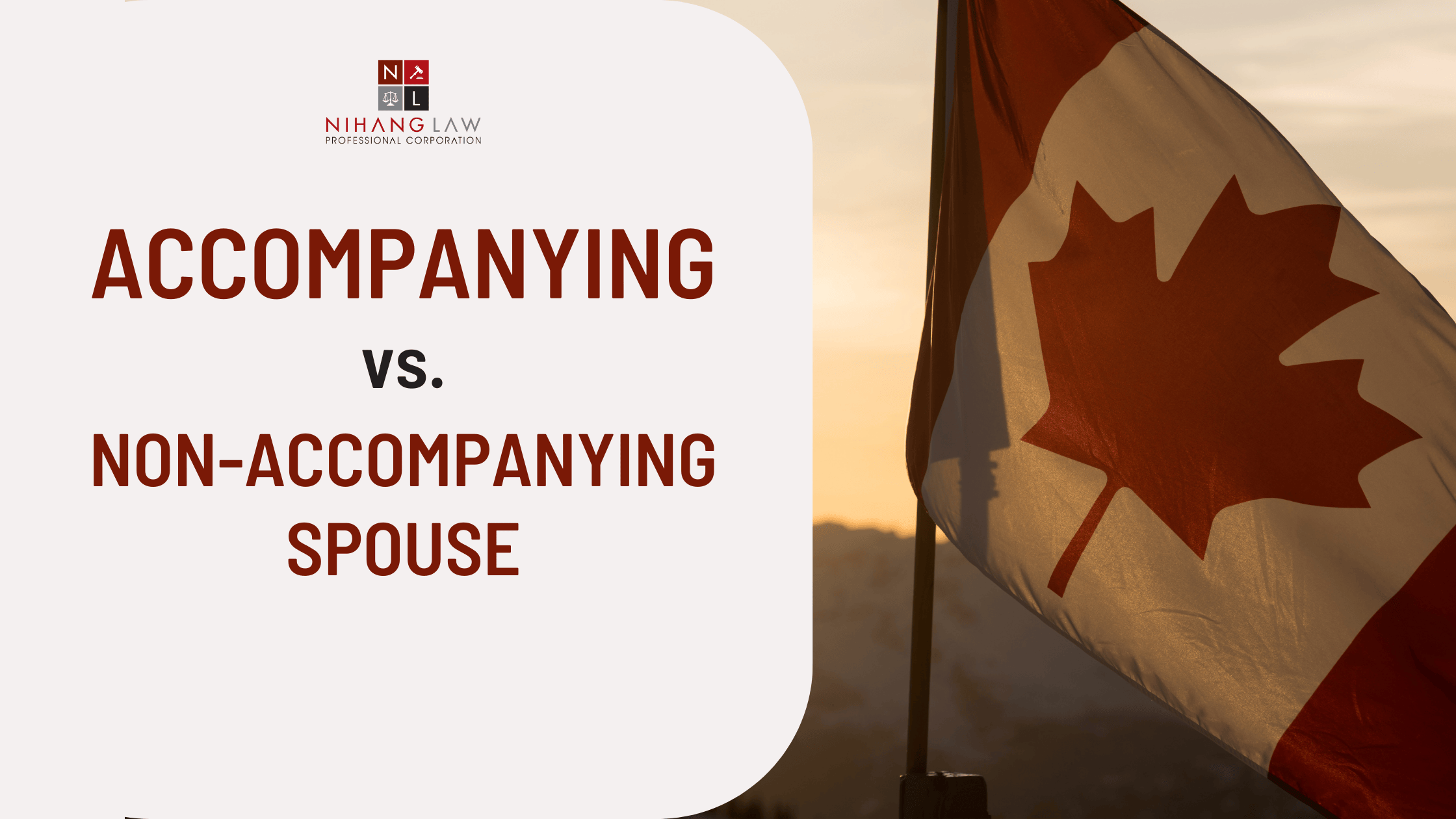 Accompanying vs. Non-Accompanying Spouse in Canadian PR Applications