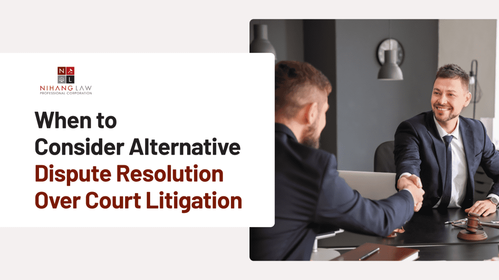 When to Choose Alternative Dispute Resolution Over Court Litigation in Ontario