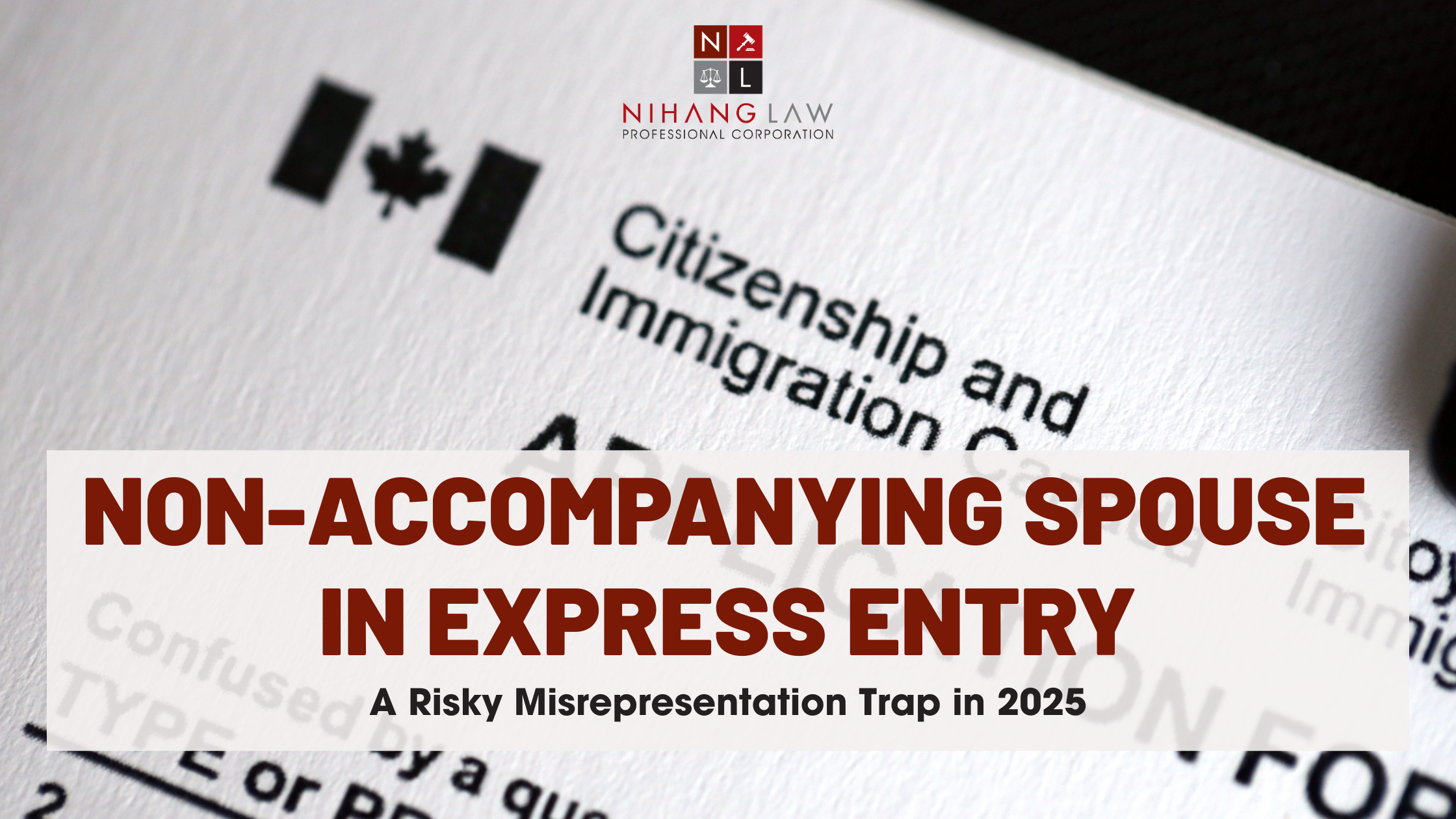 Non-Accompanying Spouse in Express Entry: A Misrepresentation Trap in 2025
