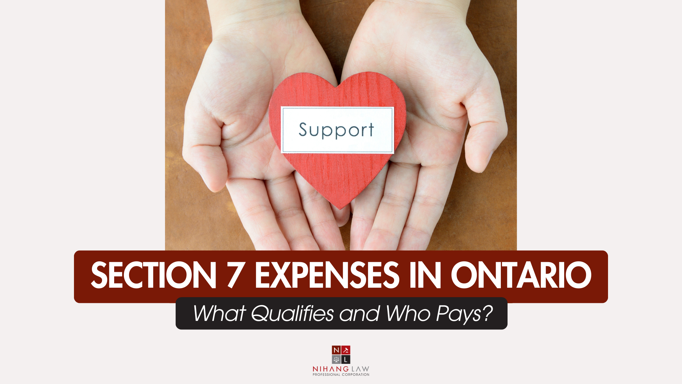 Section 7 Expenses in Ontario: What Qualifies and Who Pays? Section 7 Expenses in Ontario: What Qualifies and Who Pays?