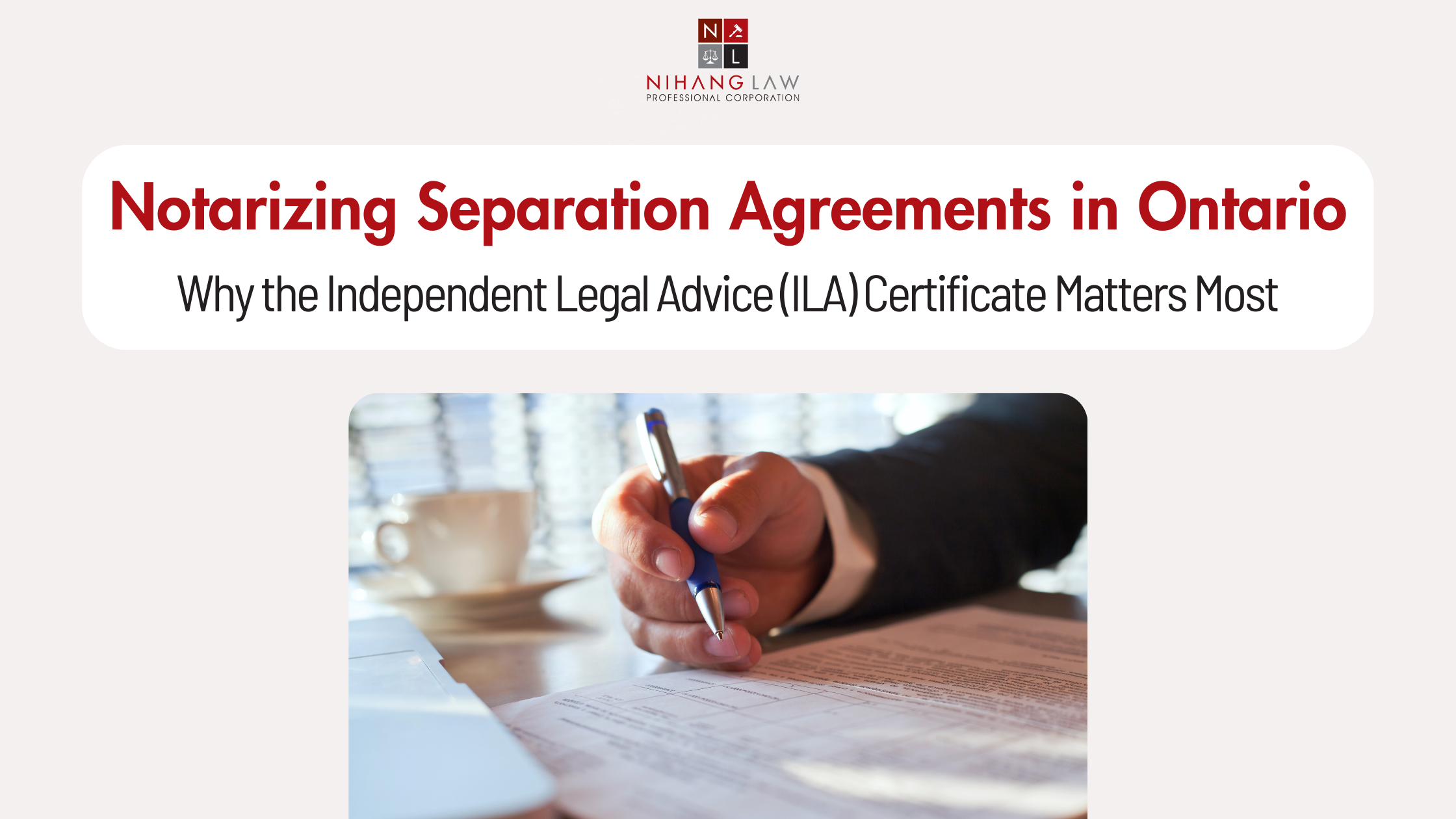 Notarizing Separation Agreements in Ontario: Why the Independent Legal Advice (ILA) Certificate Is the Most Important Page