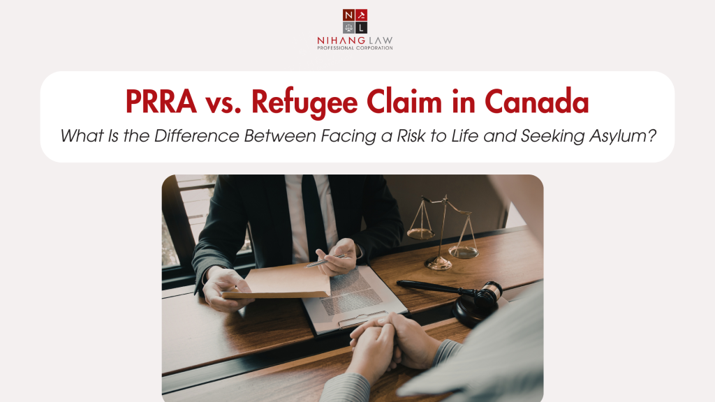 Pre-Removal Risk Assessment (PRRA) vs. Refugee Claim in Canada: What Is the Difference Between Facing a Risk to Life and Seeking Asylum?