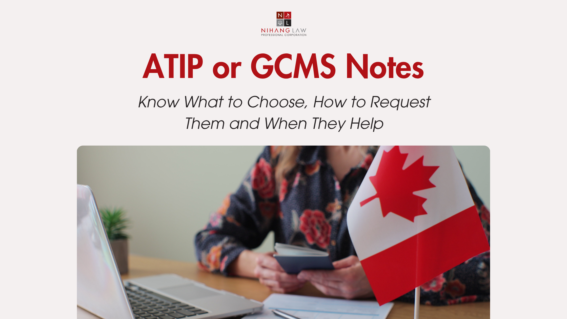 ATIP and GCMS Notes for Canadian Immigration Applications