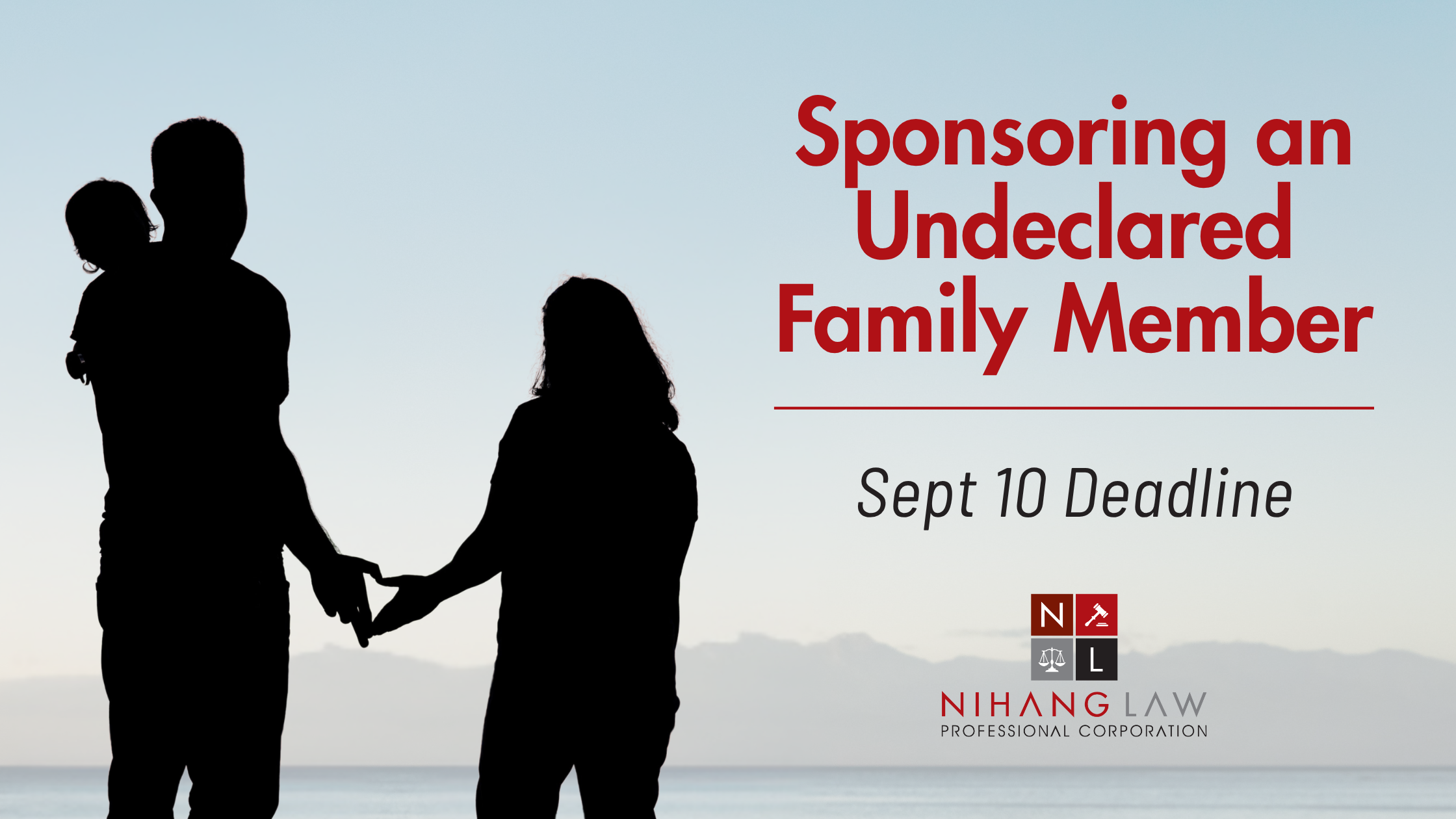 Sponsoring an Undeclared Family Member in Canada: The September 10, 2026 Deadline Sponsoring an Undeclared Family Member in Canada: The September 10, 2026 Deadline