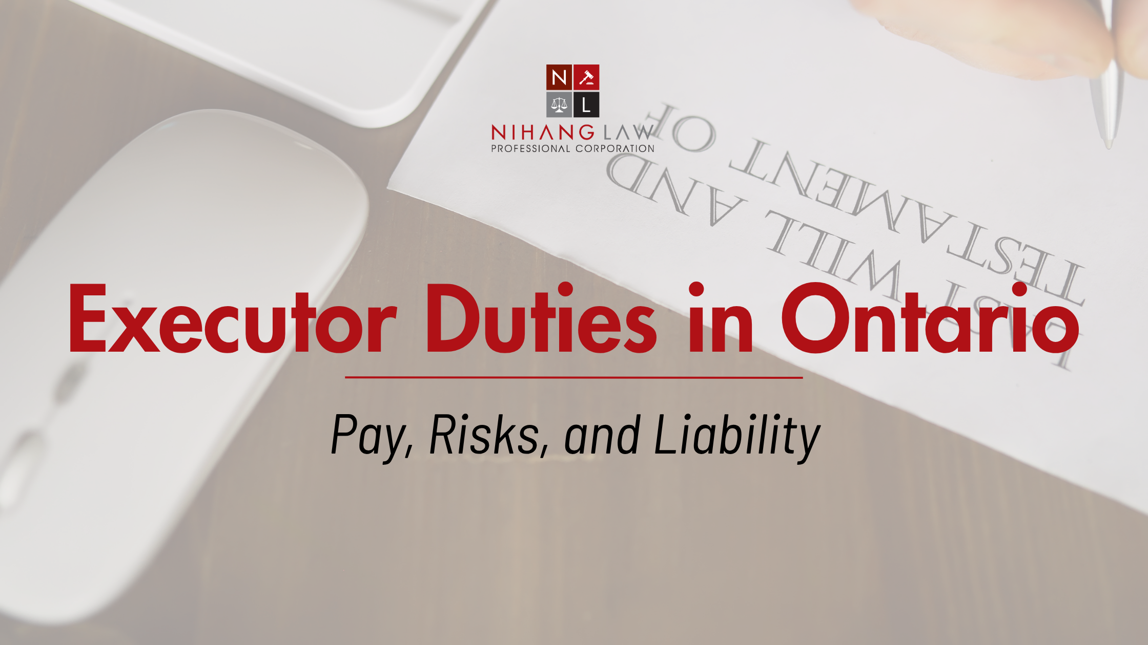 Executor Duties in Ontario: What the Job Involves, What It Pays, and Where the Risk Sits Executor Duties in Ontario: What the Job Involves, What It Pays, and Where the Risk Sits