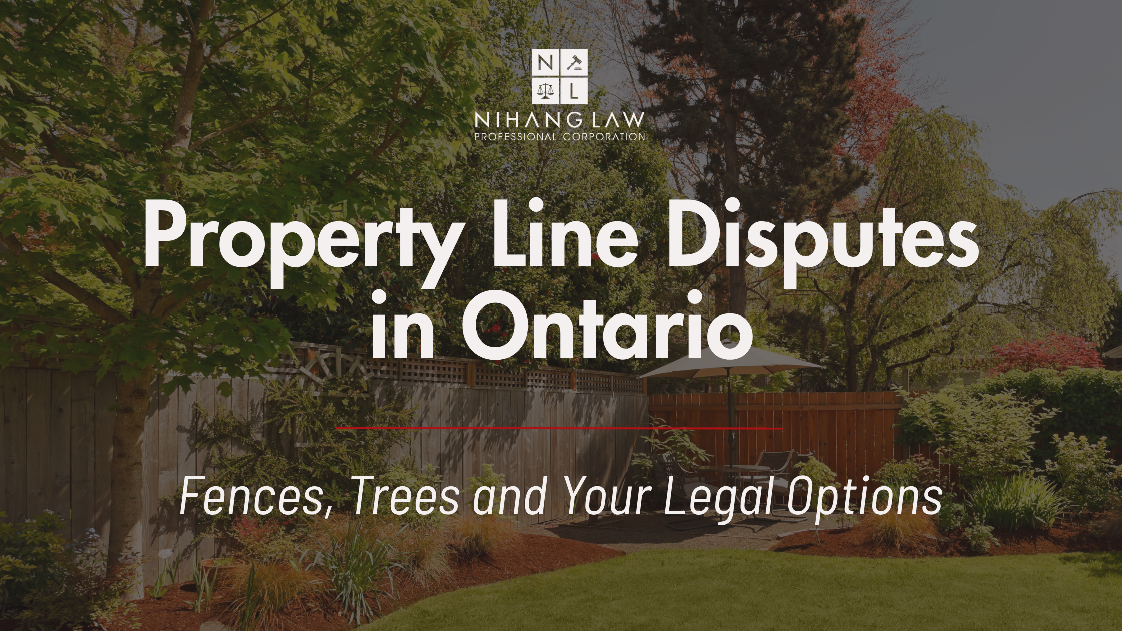 Property Line Disputes in Ontario: Fences, Trees and Your Legal Options