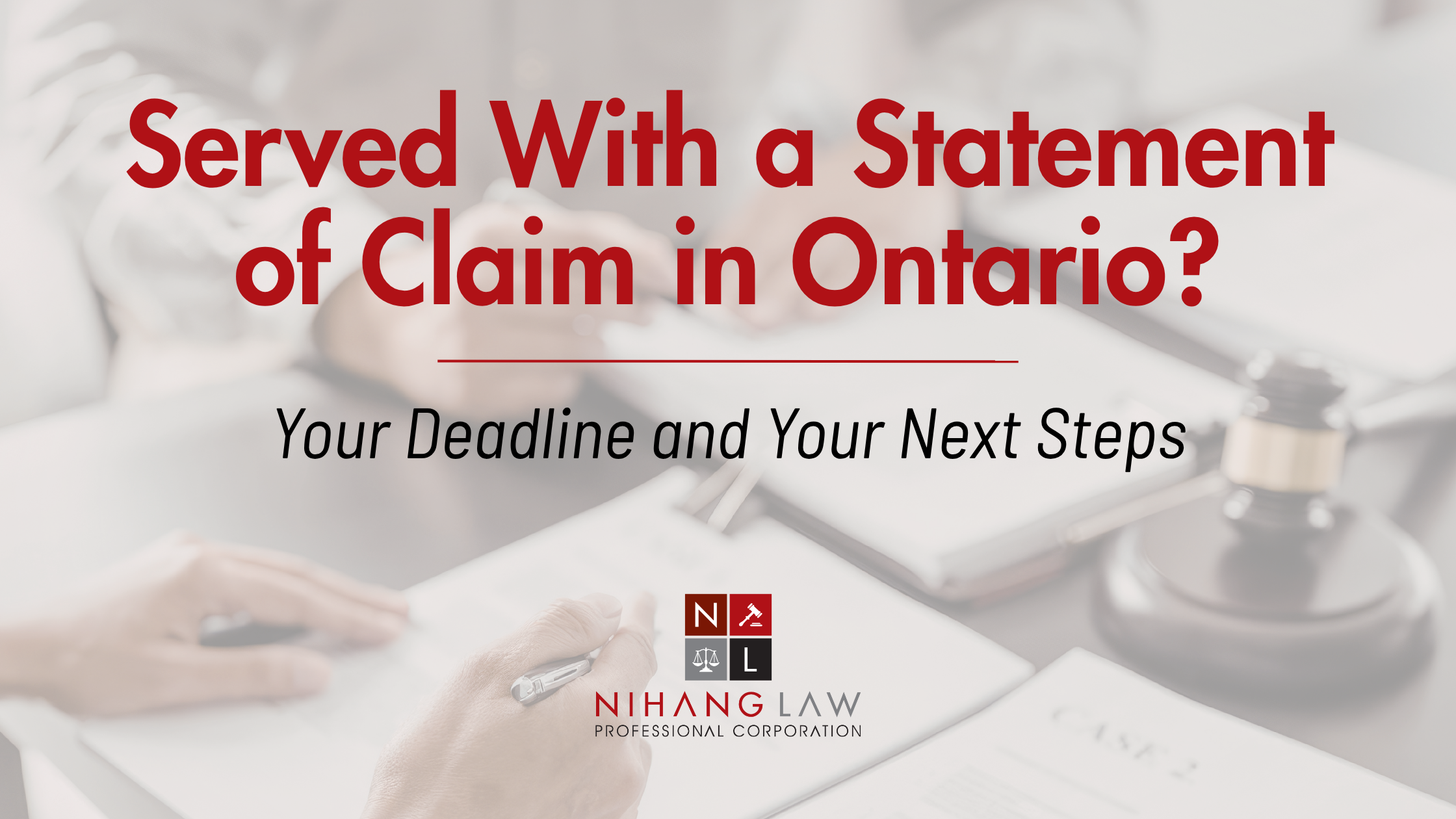 Served With a Statement of Claim in Ontario? Your Deadline and Your Next Steps Served With a Statement of Claim in Ontario? Your Deadline and Your Next Steps